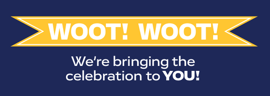 WOOT! WOOT! We're bringing the celebration to YOU!