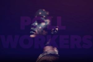 A woman's face covered in white stars appears with the text: "Poll Workers"
